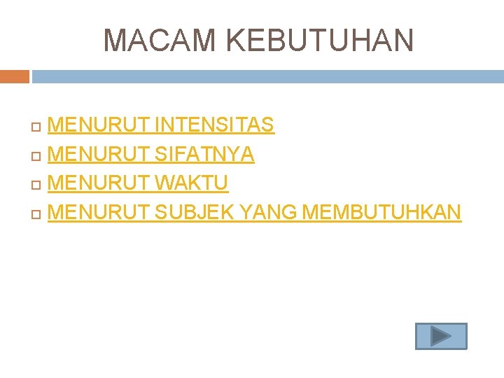 MACAM KEBUTUHAN MENURUT INTENSITAS MENURUT SIFATNYA MENURUT WAKTU MENURUT SUBJEK YANG MEMBUTUHKAN 