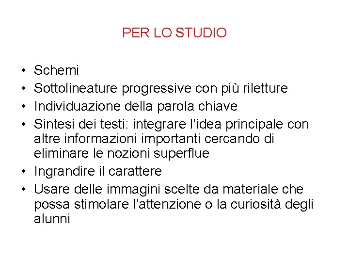 PER LO STUDIO • • Schemi Sottolineature progressive con più riletture Individuazione della parola