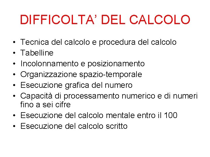 DIFFICOLTA’ DEL CALCOLO • • • Tecnica del calcolo e procedura del calcolo Tabelline