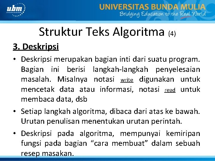 Struktur Teks Algoritma (4) 3. Deskripsi • Deskripsi merupakan bagian inti dari suatu program.