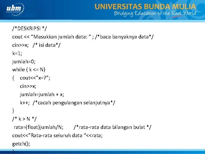 /*DESKRIPSI */ cout << “Masukkan jumlah data: “ ; /*baca banyaknya data*/ cin>>x; /*