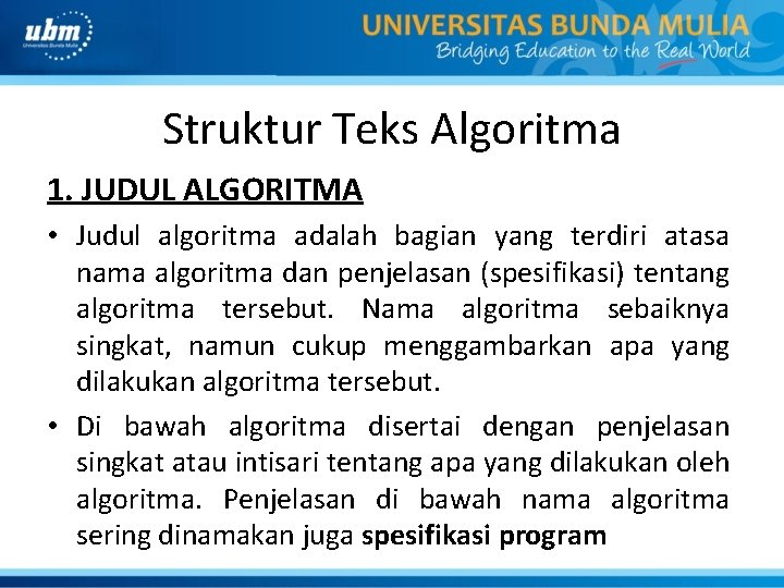 Struktur Teks Algoritma 1. JUDUL ALGORITMA • Judul algoritma adalah bagian yang terdiri atasa