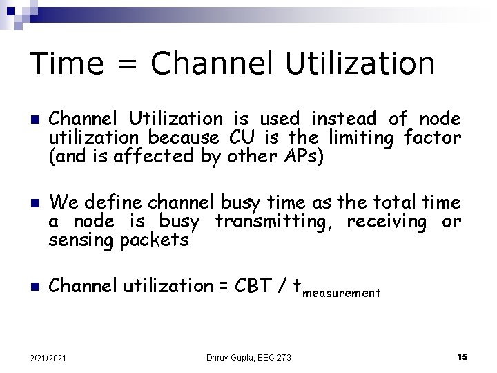 Time = Channel Utilization n Channel Utilization is used instead of node utilization because