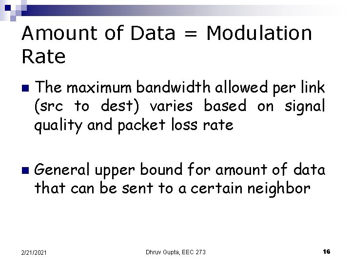 Amount of Data = Modulation Rate n n The maximum bandwidth allowed per link