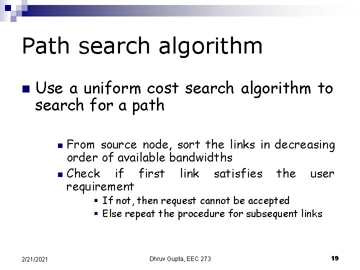 Path search algorithm n Use a uniform cost search algorithm to search for a