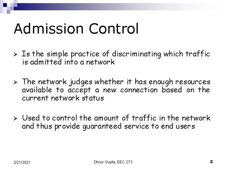 Admission Control Ø Ø Ø Is the simple practice of discriminating which traffic is