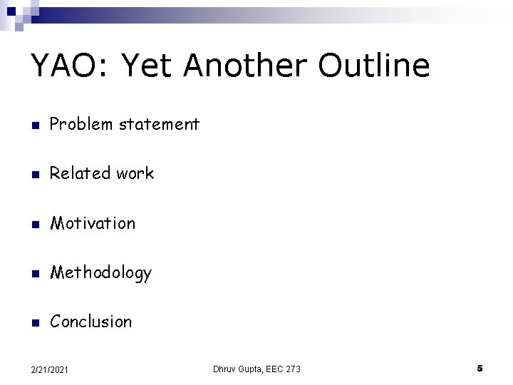 YAO: Yet Another Outline n Problem statement n Related work n Motivation n Methodology