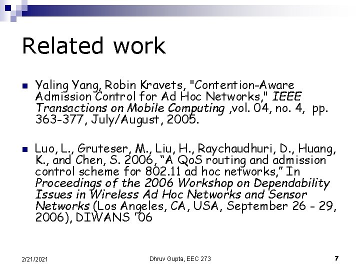 Related work n n Yaling Yang, Robin Kravets, "Contention-Aware Admission Control for Ad Hoc