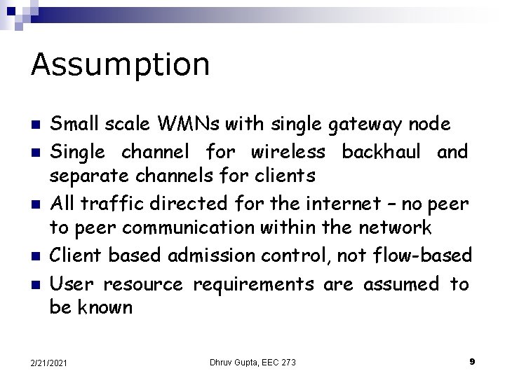 Assumption n n Small scale WMNs with single gateway node Single channel for wireless