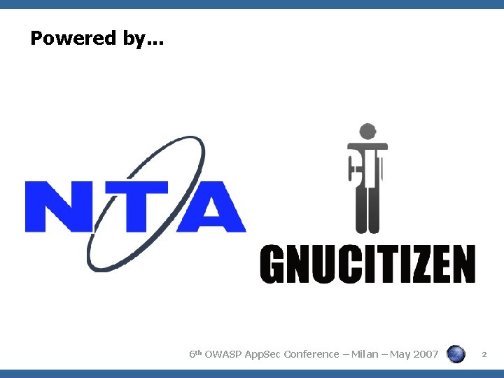 Powered by. . . 6 th OWASP App. Sec Conference – Milan – May