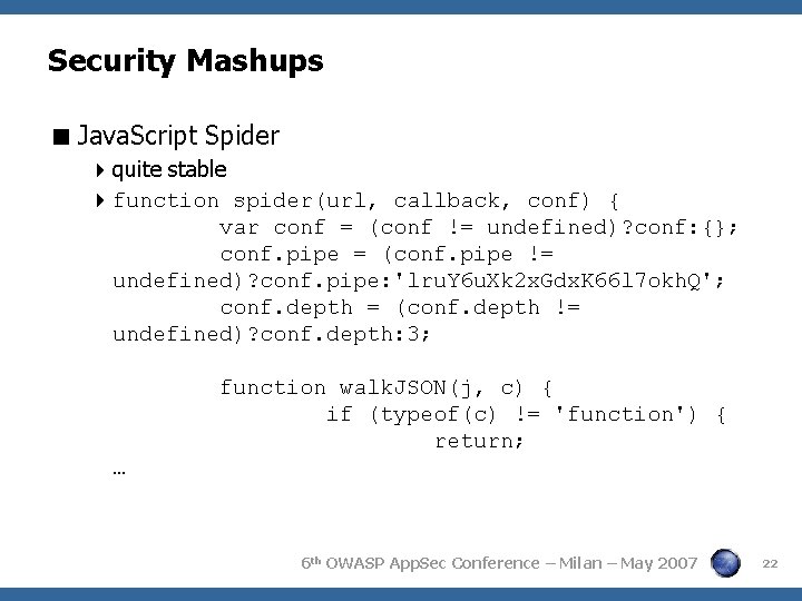 Security Mashups Java. Script Spider quite stable function spider(url, callback, conf) { var conf