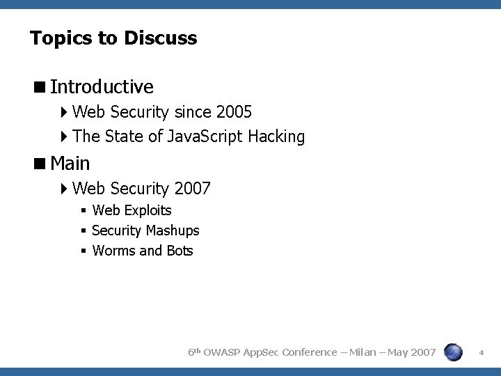 Topics to Discuss Introductive Web Security since 2005 The State of Java. Script Hacking