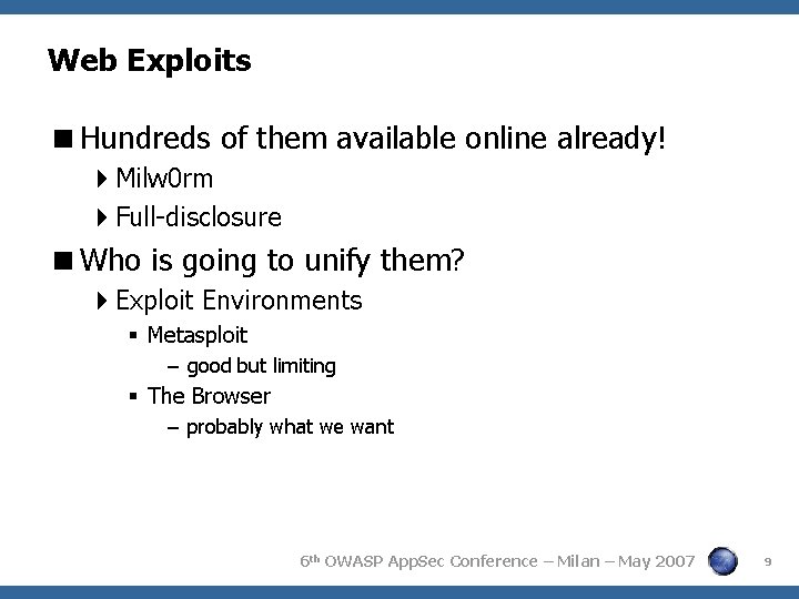 Web Exploits Hundreds of them available online already! Milw 0 rm Full-disclosure Who is