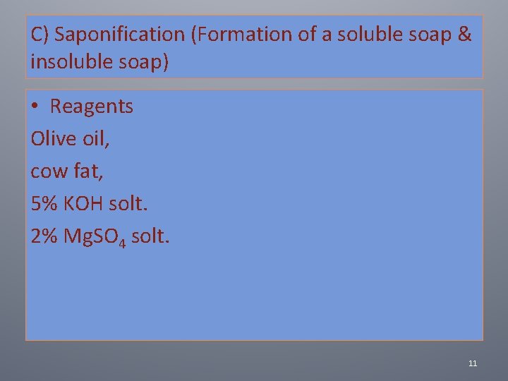C) Saponification (Formation of a soluble soap & insoluble soap) • Reagents Olive oil,