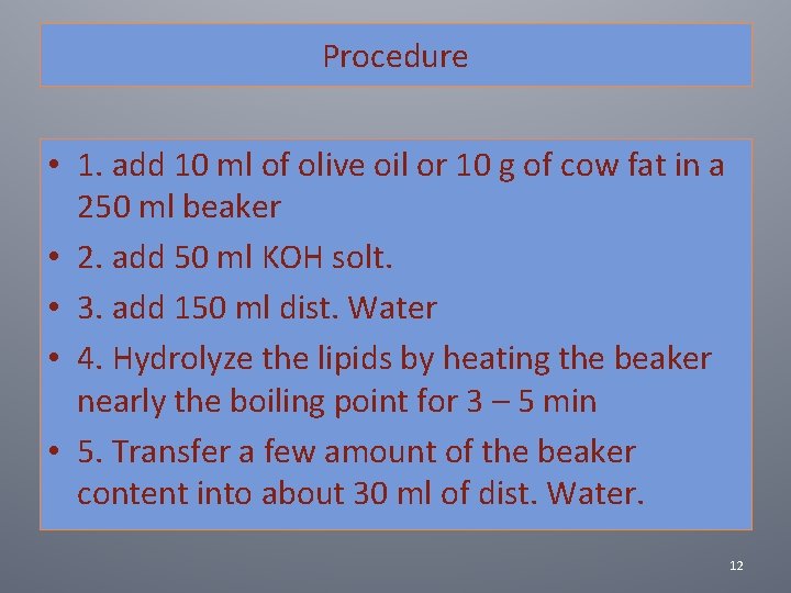 Procedure • 1. add 10 ml of olive oil or 10 g of cow