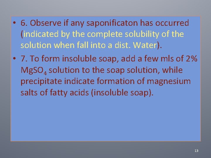  • 6. Observe if any saponificaton has occurred (indicated by the complete solubility