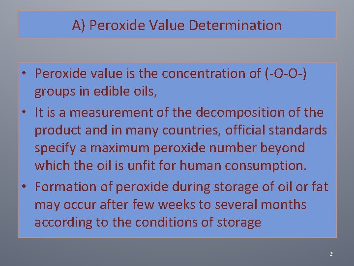 A) Peroxide Value Determination • Peroxide value is the concentration of (‐O‐O‐) groups in