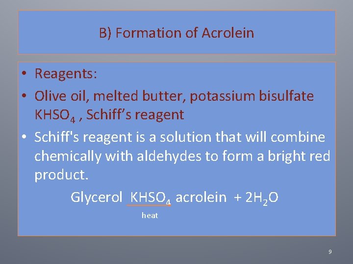 B) Formation of Acrolein • Reagents: • Olive oil, melted butter, potassium bisulfate KHSO
