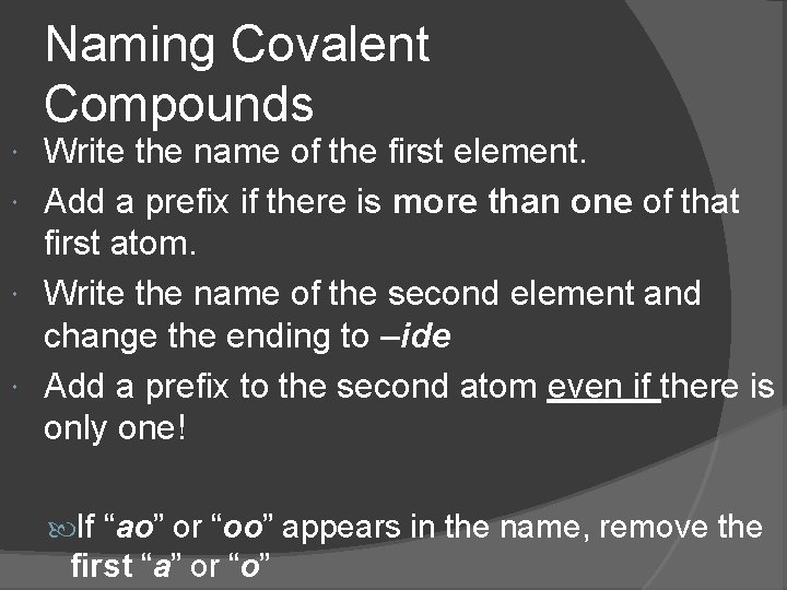 Naming Covalent Compounds Write the name of the first element. Add a prefix if Naming Covalent Compounds Write the name of the first element. Add a prefix if