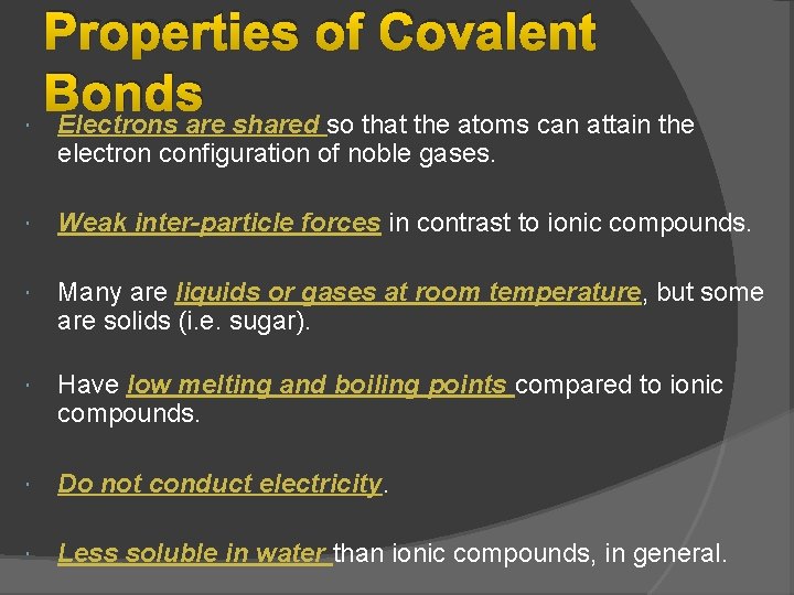 Properties of Covalent Bonds Electrons are shared so that the atoms can attain Properties of Covalent Bonds Electrons are shared so that the atoms can attain
