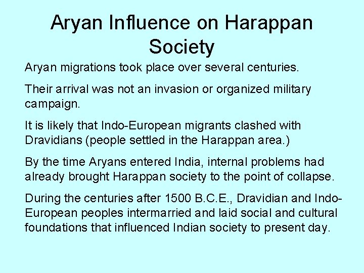Aryan Influence on Harappan Society Aryan migrations took place over several centuries. Their arrival