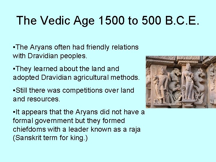 The Vedic Age 1500 to 500 B. C. E. • The Aryans often had