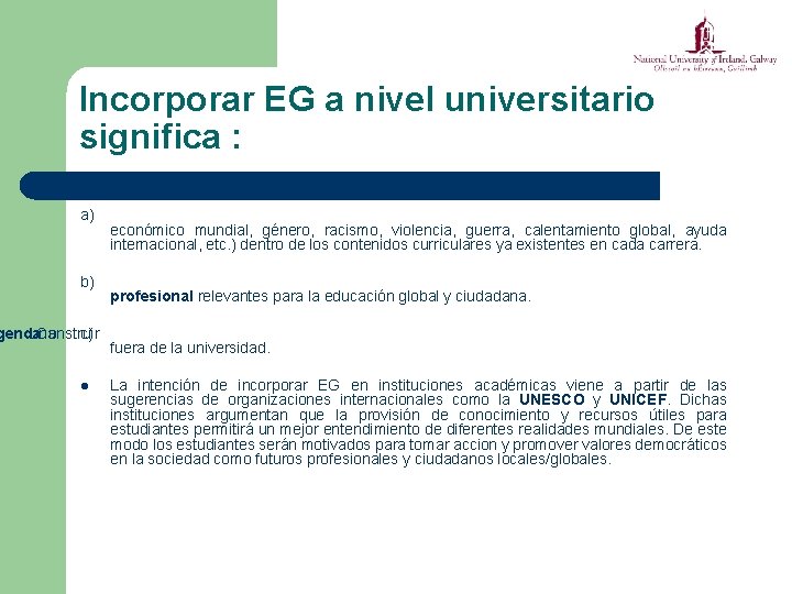 Incorporar EG a nivel universitario significa : a) b) genda una Construir c) l