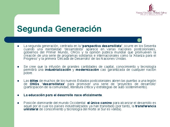 Segunda Generación l La segunda generación, centrada en la ‘perspectiva desarrollista’, ocurre en los