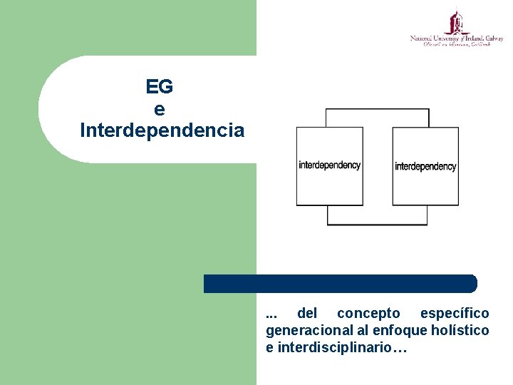 EG e Interdependencia . . . del concepto específico generacional al enfoque holístico e
