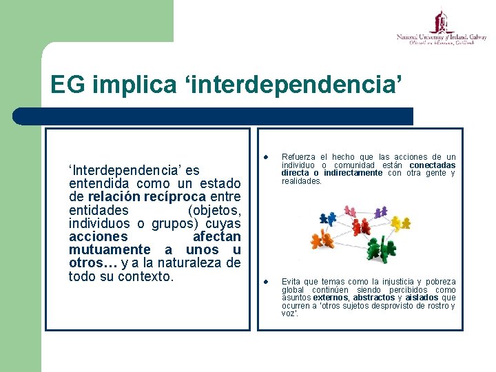EG implica ‘interdependencia’ ‘Interdependencia’ es entendida como un estado de relación recíproca entre entidades