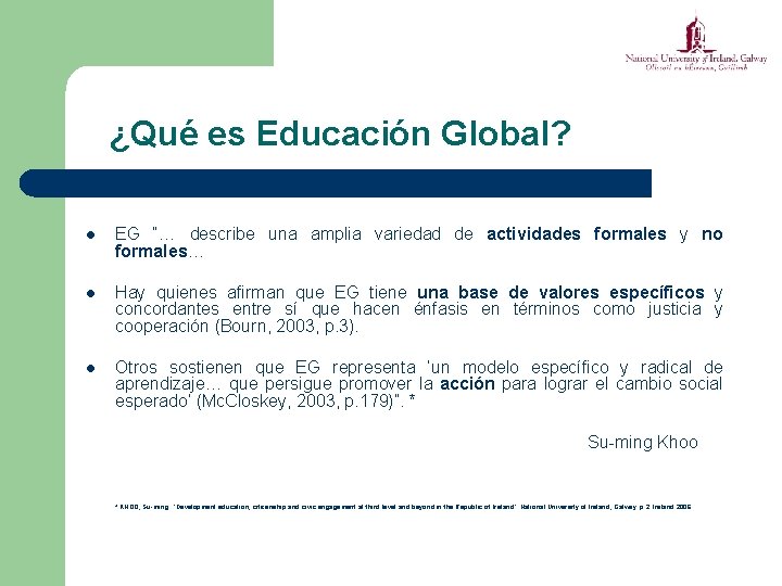 ¿Qué es Educación Global? l EG “… describe una amplia variedad de actividades formales