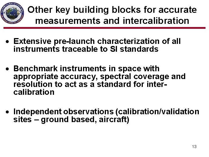 Other key building blocks for accurate measurements and intercalibration Extensive pre-launch characterization of all