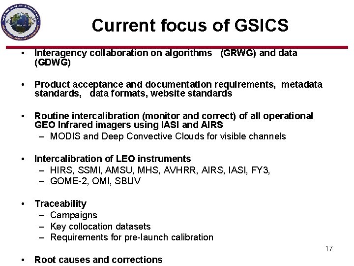 Current focus of GSICS • Interagency collaboration on algorithms (GRWG) and data (GDWG) •