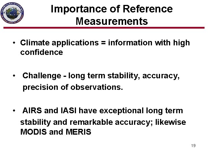 Importance of Reference Measurements • Climate applications = information with high confidence • Challenge