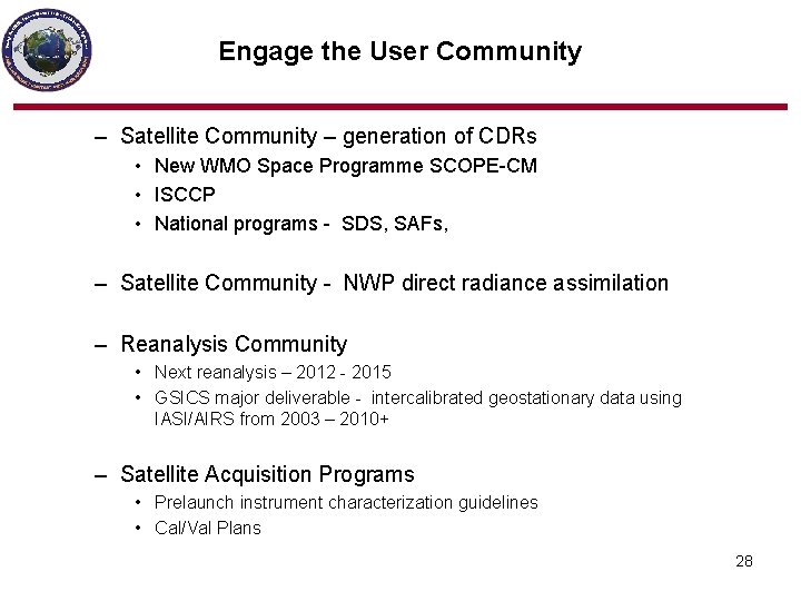 Engage the User Community – Satellite Community – generation of CDRs • New WMO