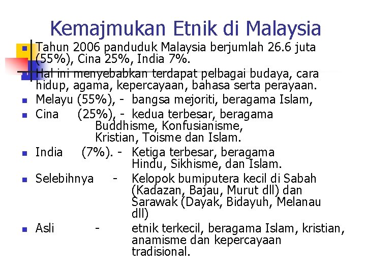 Kemajmukan Etnik di Malaysia n n n n Tahun 2006 panduduk Malaysia berjumlah 26.