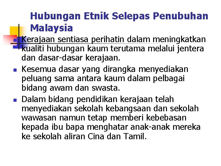 Hubungan Etnik Selepas Penubuhan Malaysia n n n Kerajaan sentiasa perihatin dalam meningkatkan kualiti