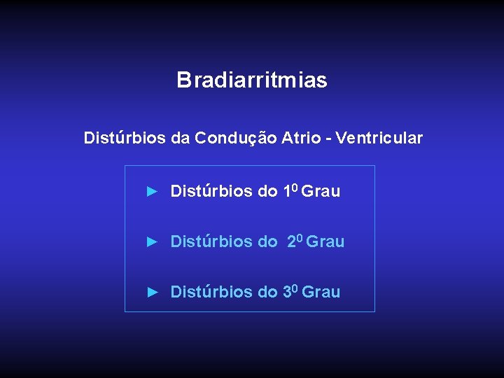 Bradiarritmias Distúrbios da Condução Atrio - Ventricular ► Distúrbios do 10 Grau ► Distúrbios