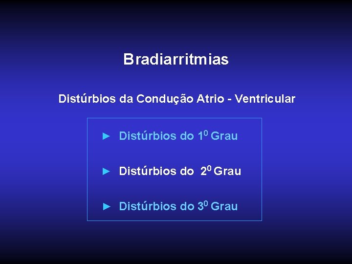 Bradiarritmias Distúrbios da Condução Atrio - Ventricular ► Distúrbios do 10 Grau ► Distúrbios
