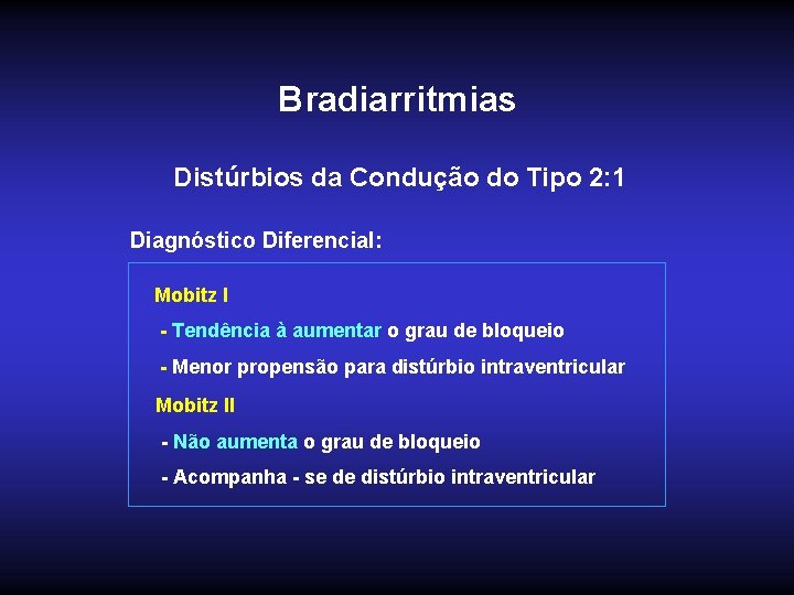 Bradiarritmias Distúrbios da Condução do Tipo 2: 1 Diagnóstico Diferencial: Mobitz I - Tendência