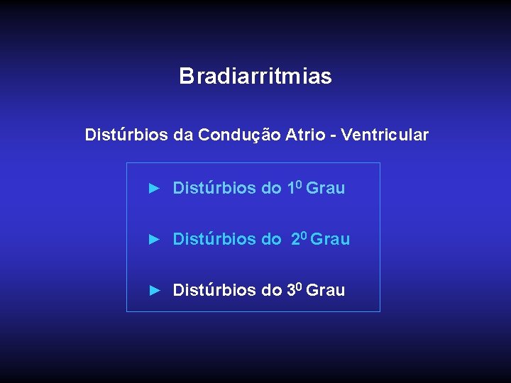 Bradiarritmias Distúrbios da Condução Atrio - Ventricular ► Distúrbios do 10 Grau ► Distúrbios