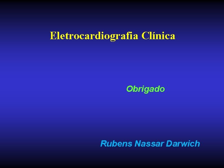 Eletrocardiografia Clínica Obrigado Rubens Nassar Darwich 