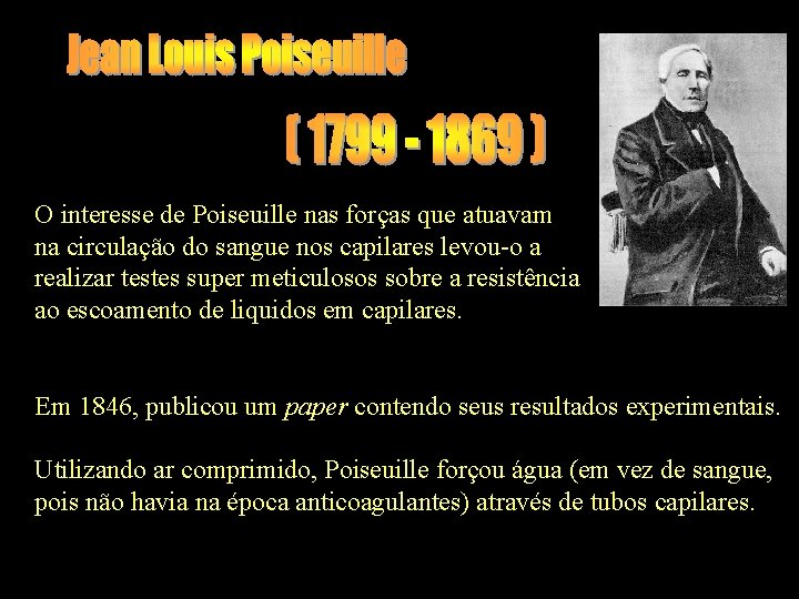 O interesse de Poiseuille nas forças que atuavam na circulação do sangue nos capilares