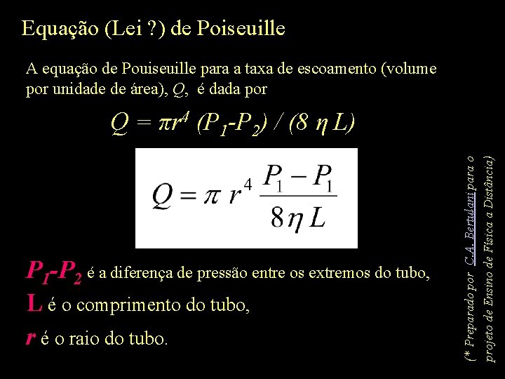 Equação (Lei ? ) de Poiseuille A equação de Pouiseuille para a taxa de