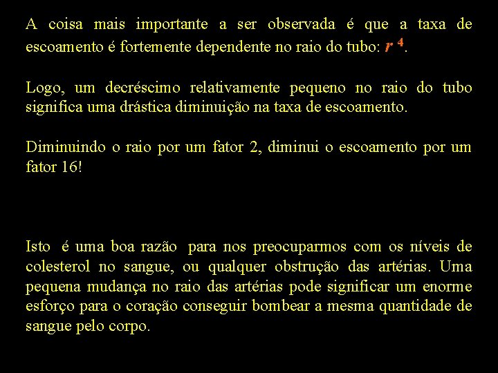 A coisa mais importante a ser observada é que a taxa de escoamento é