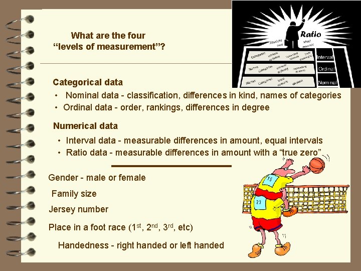 What are the four “levels of measurement”? Categorical data • Nominal data - classification,