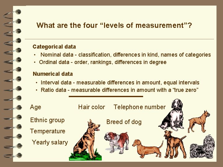 What are the four “levels of measurement”? Categorical data • Nominal data - classification,