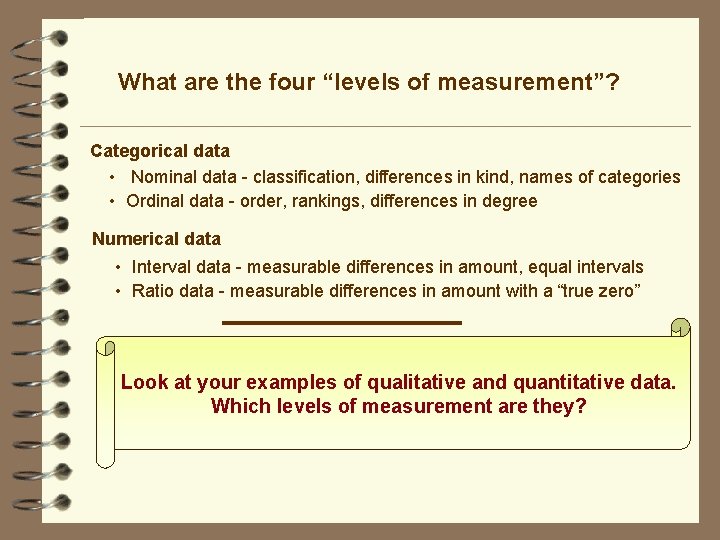 What are the four “levels of measurement”? Categorical data • Nominal data - classification,
