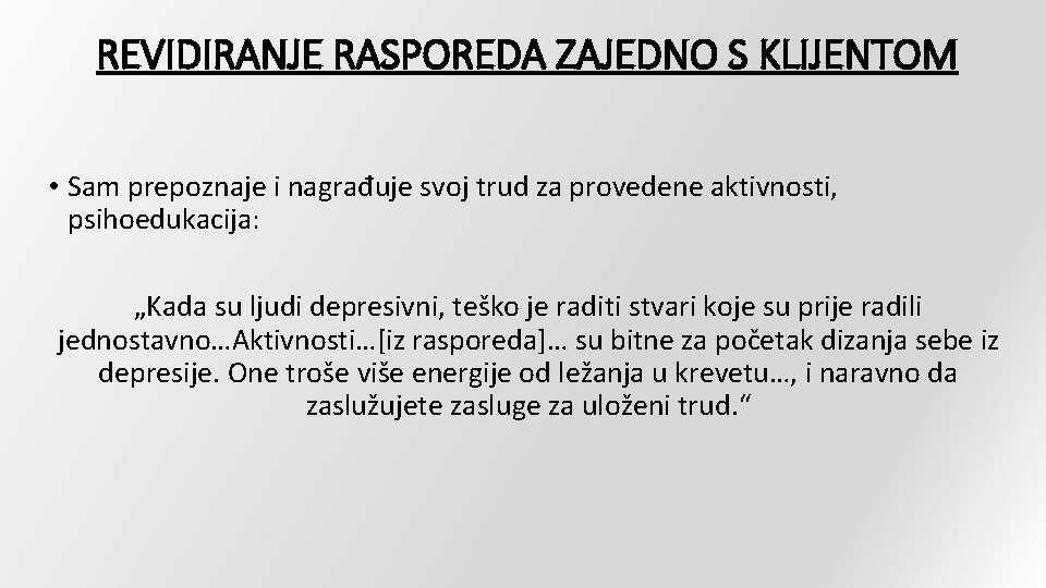 REVIDIRANJE RASPOREDA ZAJEDNO S KLIJENTOM • Sam prepoznaje i nagrađuje svoj trud za provedene