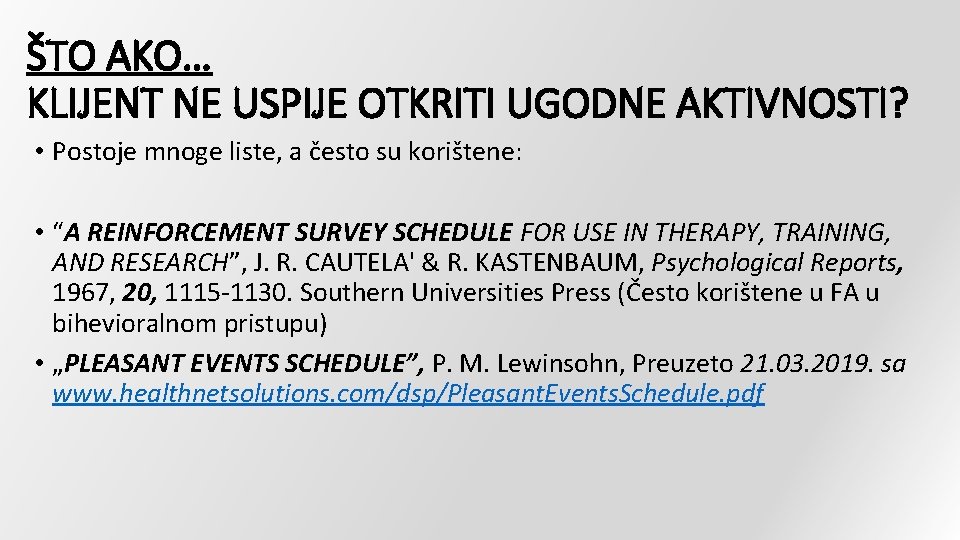 ŠTO AKO… KLIJENT NE USPIJE OTKRITI UGODNE AKTIVNOSTI? • Postoje mnoge liste, a često